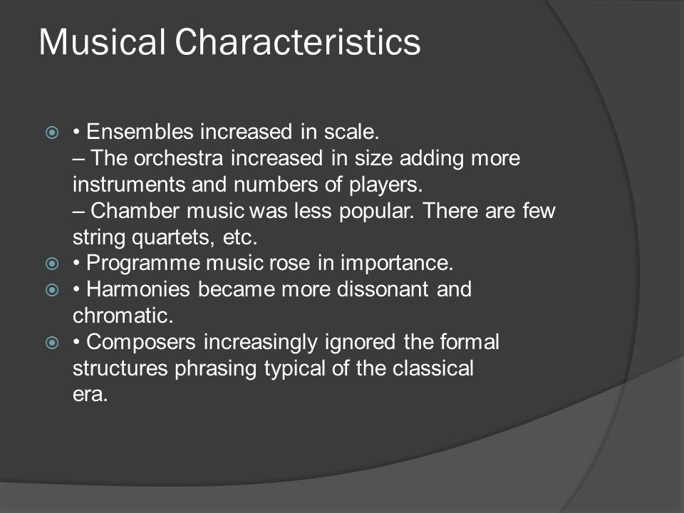 Musical Characteristics  Ensembles increased in scale.