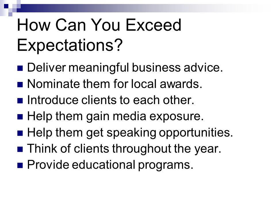 How Can You Exceed Expectations. Deliver meaningful business advice.