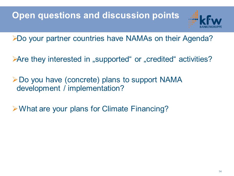14 Open questions and discussion points  Do your partner countries have NAMAs on their Agenda.