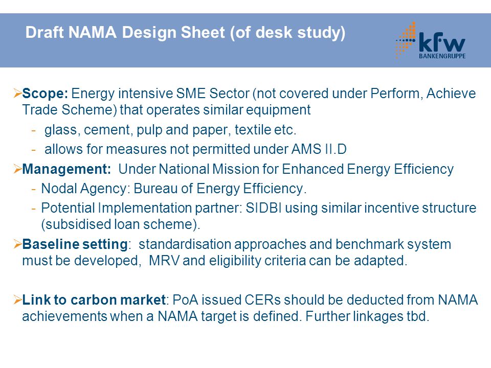 Draft NAMA Design Sheet (of desk study)  Scope: Energy intensive SME Sector (not covered under Perform, Achieve Trade Scheme) that operates similar equipment - glass, cement, pulp and paper, textile etc.