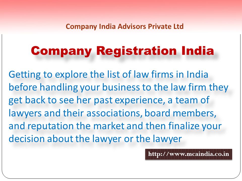 Company India Advisors Private Ltd Company Registration India Getting to explore the list of law firms in India before handling your business to the law firm they get back to see her past experience, a team of lawyers and their associations, board members, and reputation the market and then finalize your decision about the lawyer or the lawyer Getting to explore the list of law firms in India before handling your business to the law firm they get back to see her past experience, a team of lawyers and their associations, board members, and reputation the market and then finalize your decision about the lawyer or the lawyer