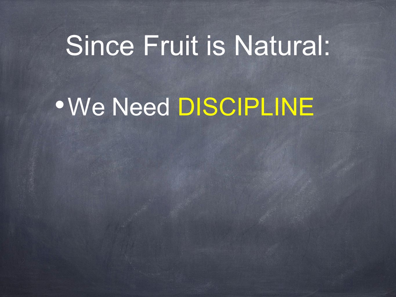Since Fruit is Natural: We Need DISCIPLINE