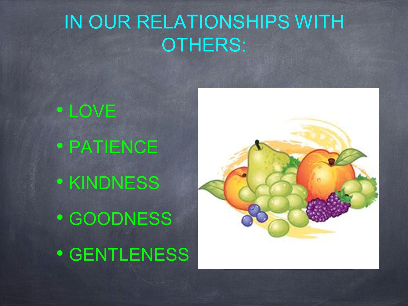 LOVE PATIENCE KINDNESS GOODNESS GENTLENESS IN OUR RELATIONSHIPS WITH OTHERS:
