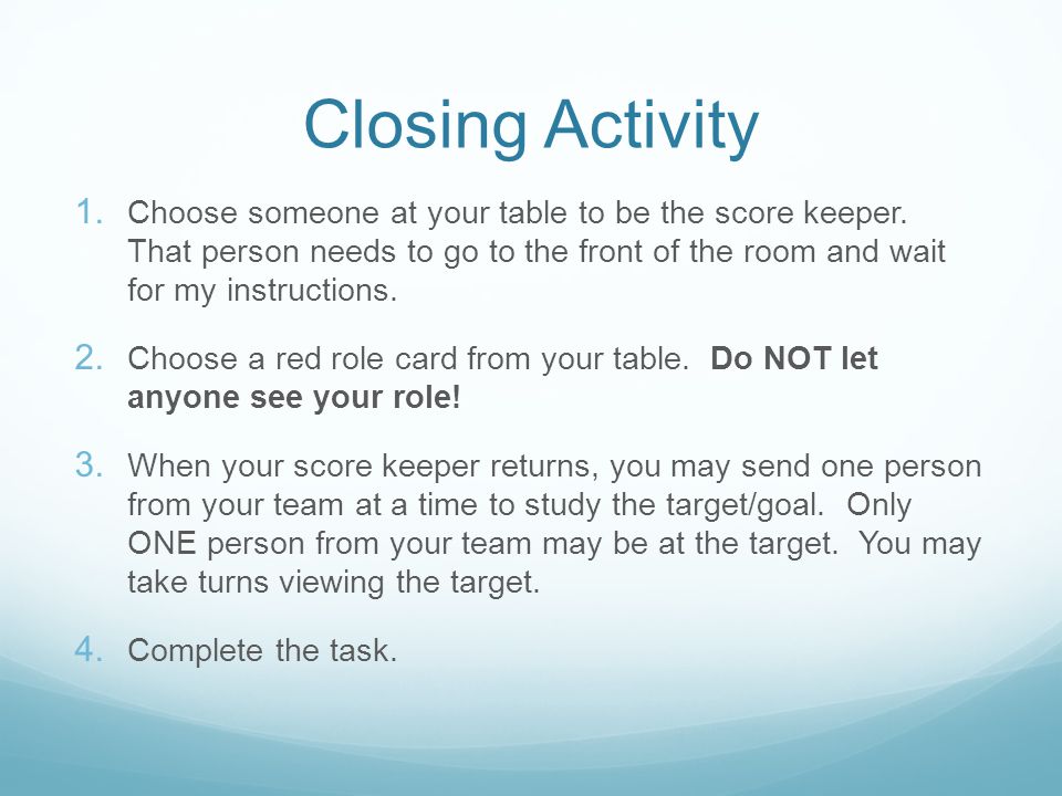 Closing Activity 1. Choose someone at your table to be the score keeper.
