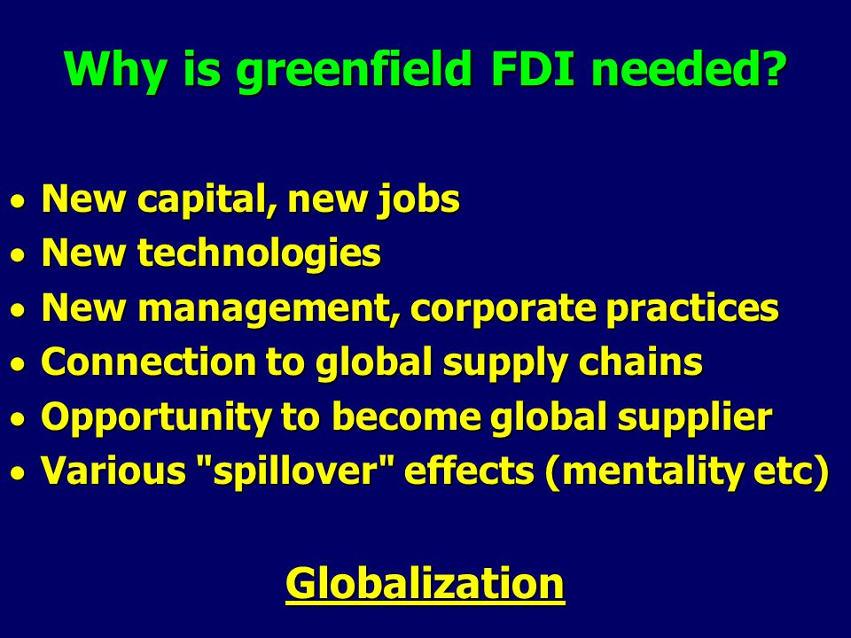 Why is greenfield FDI needed.