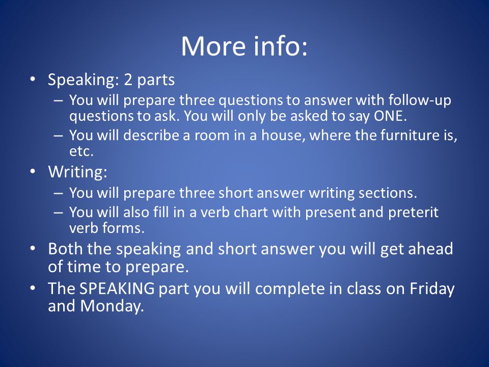 More info: Speaking: 2 parts – You will prepare three questions to answer with follow-up questions to ask.