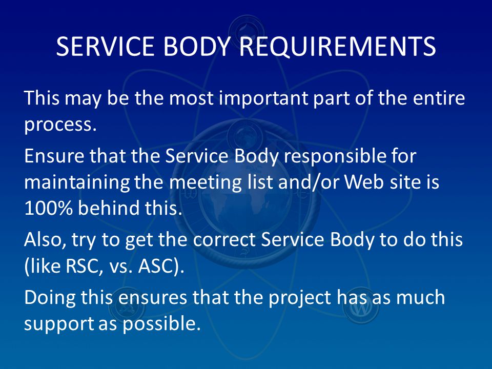 SERVICE BODY REQUIREMENTS This may be the most important part of the entire process.