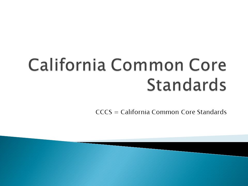CCCS = California Common Core Standards