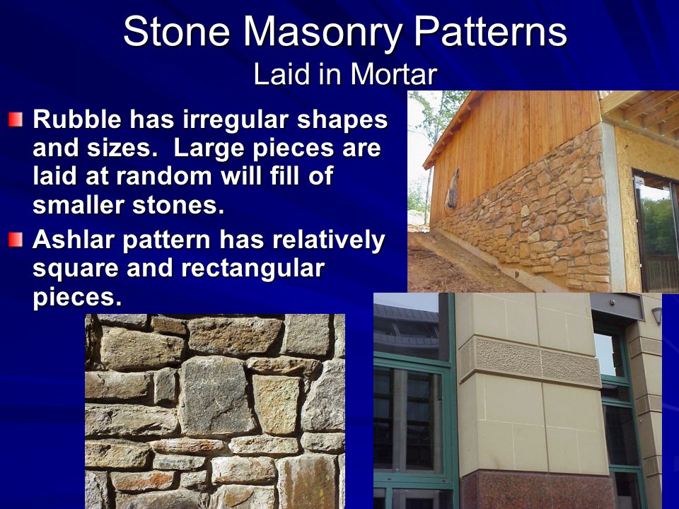 Stone Masonry Patterns Laid in Mortar Rubble has irregular shapes and sizes.