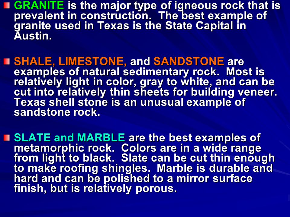 GRANITE is the major type of igneous rock that is prevalent in construction.