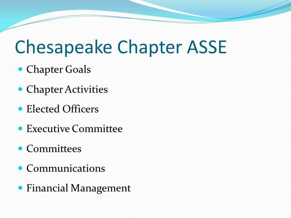 Chesapeake Chapter ASSE Chapter Goals Chapter Activities Elected Officers Executive Committee Committees Communications Financial Management