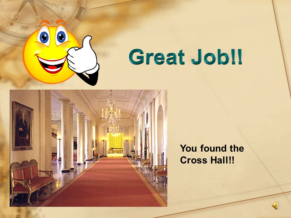 If you were in the Blue Room and wanted to go to the Cross Hall, in which direction would you need to go.