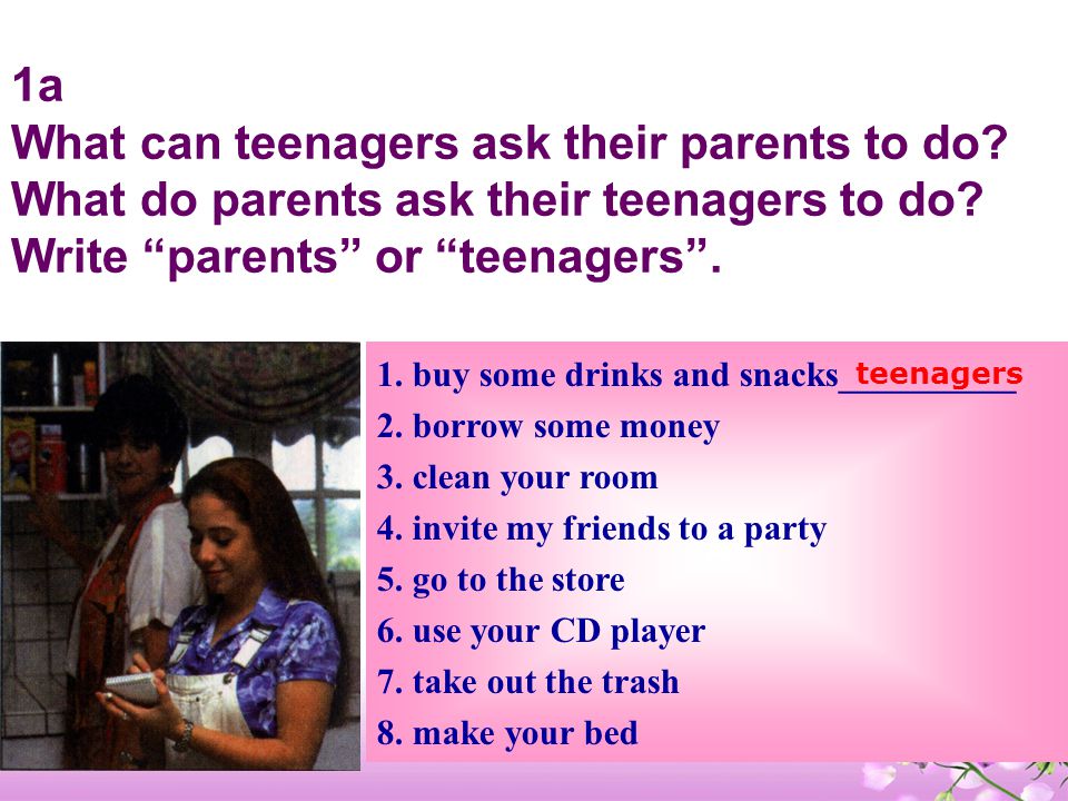 1a What can teenagers ask their parents to do. What do parents ask their teenagers to do.