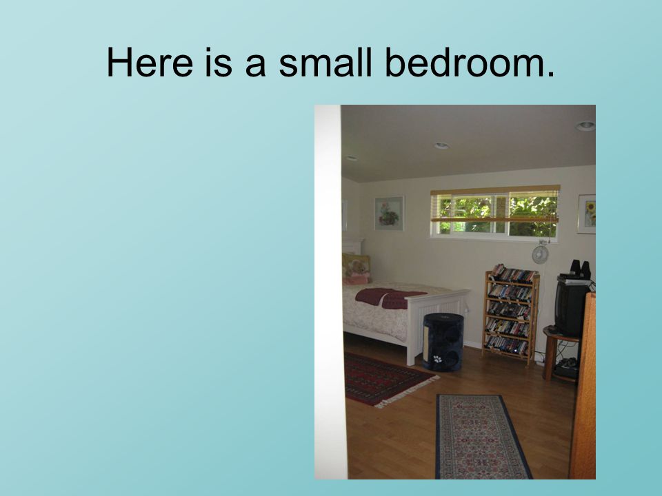 Here is a small bedroom.