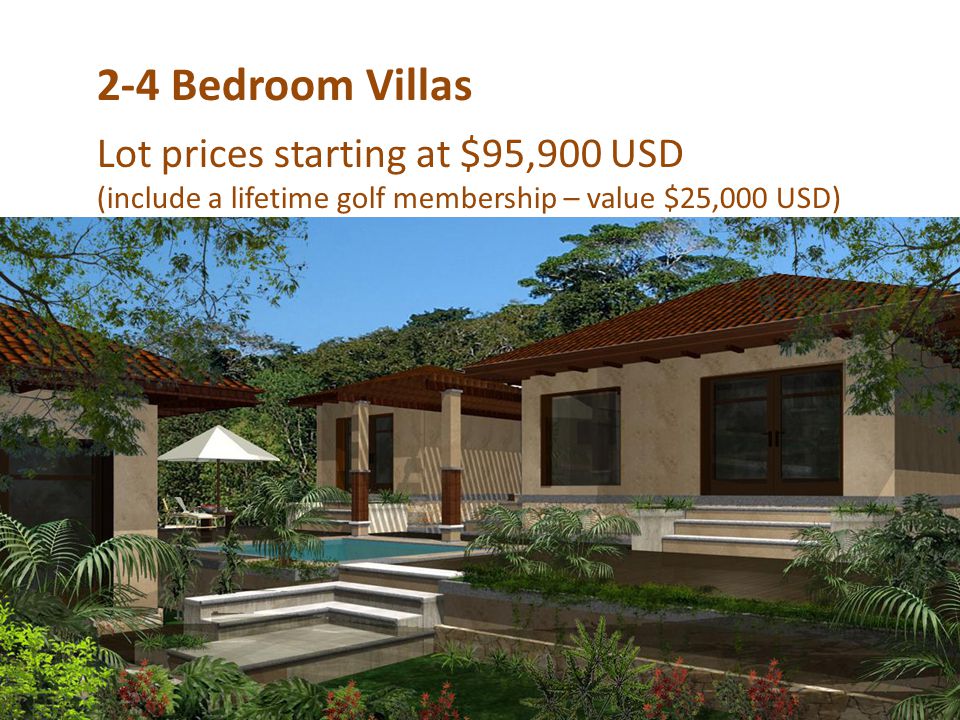 2-4 Bedroom Villas Lot prices starting at $95,900 USD (include a lifetime golf membership – value $25,000 USD)