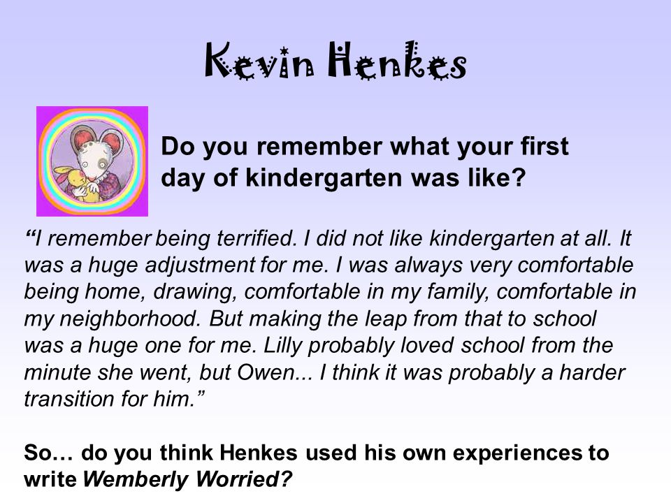 Kevin Henkes Do you remember what your first day of kindergarten was like.
