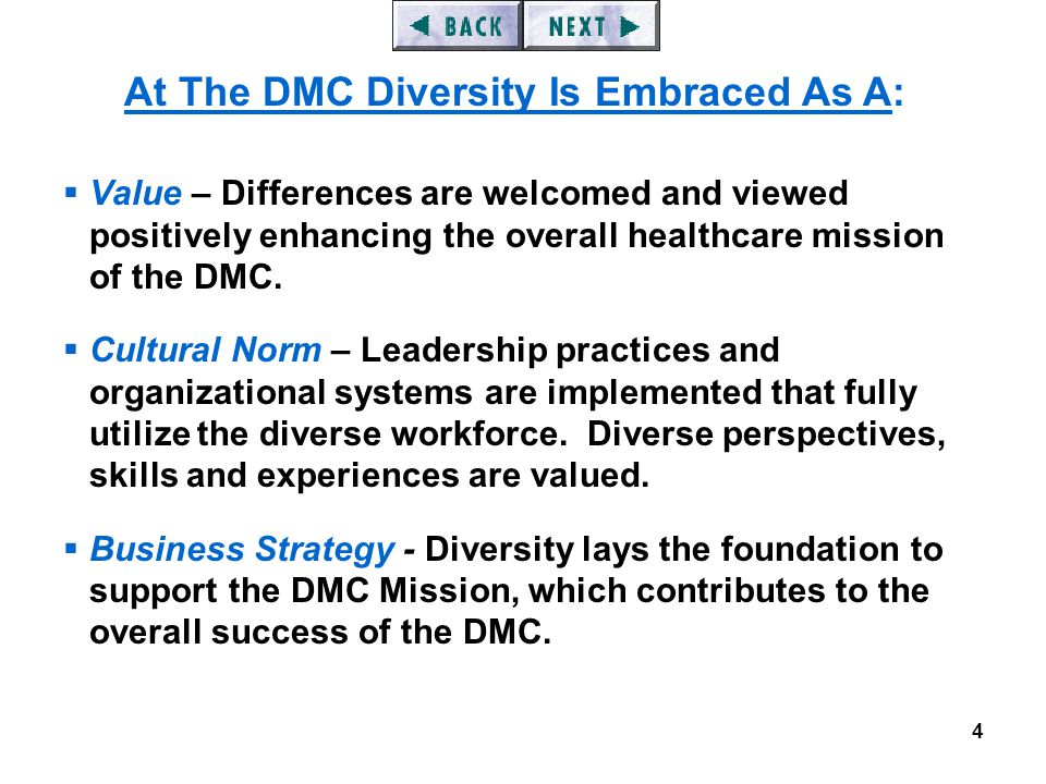 4  Value – Differences are welcomed and viewed positively enhancing the overall healthcare mission of the DMC.