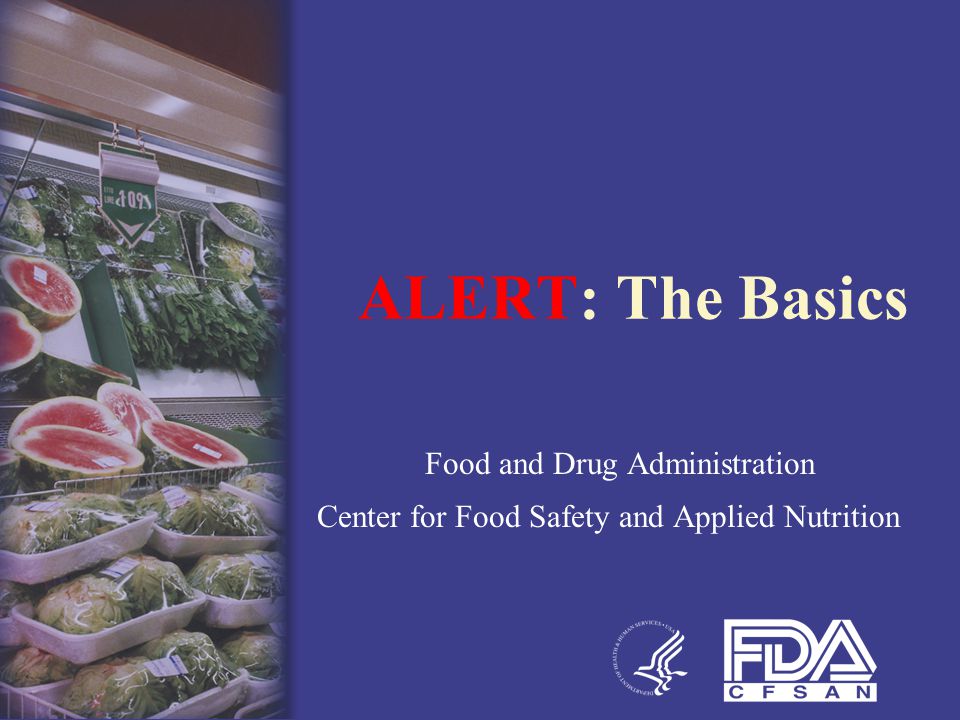 ALERT: The Basics Food and Drug Administration Center for Food Safety and Applied Nutrition