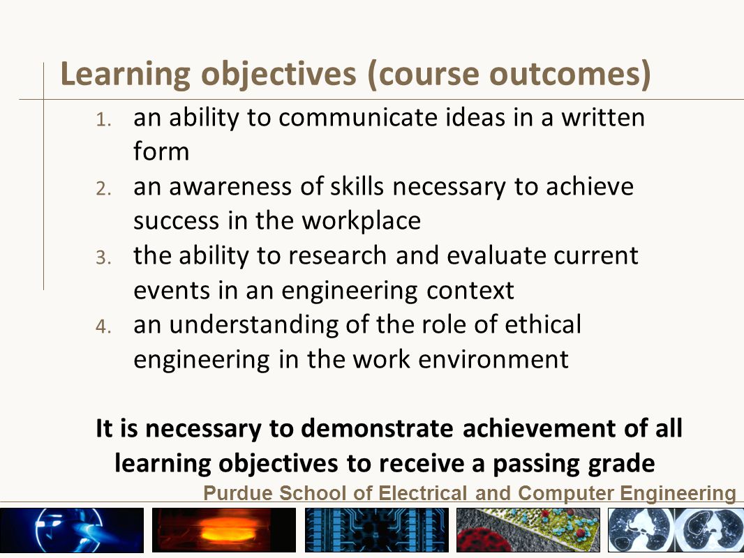 Purdue School of Electrical and Computer Engineering Learning objectives (course outcomes) 1.