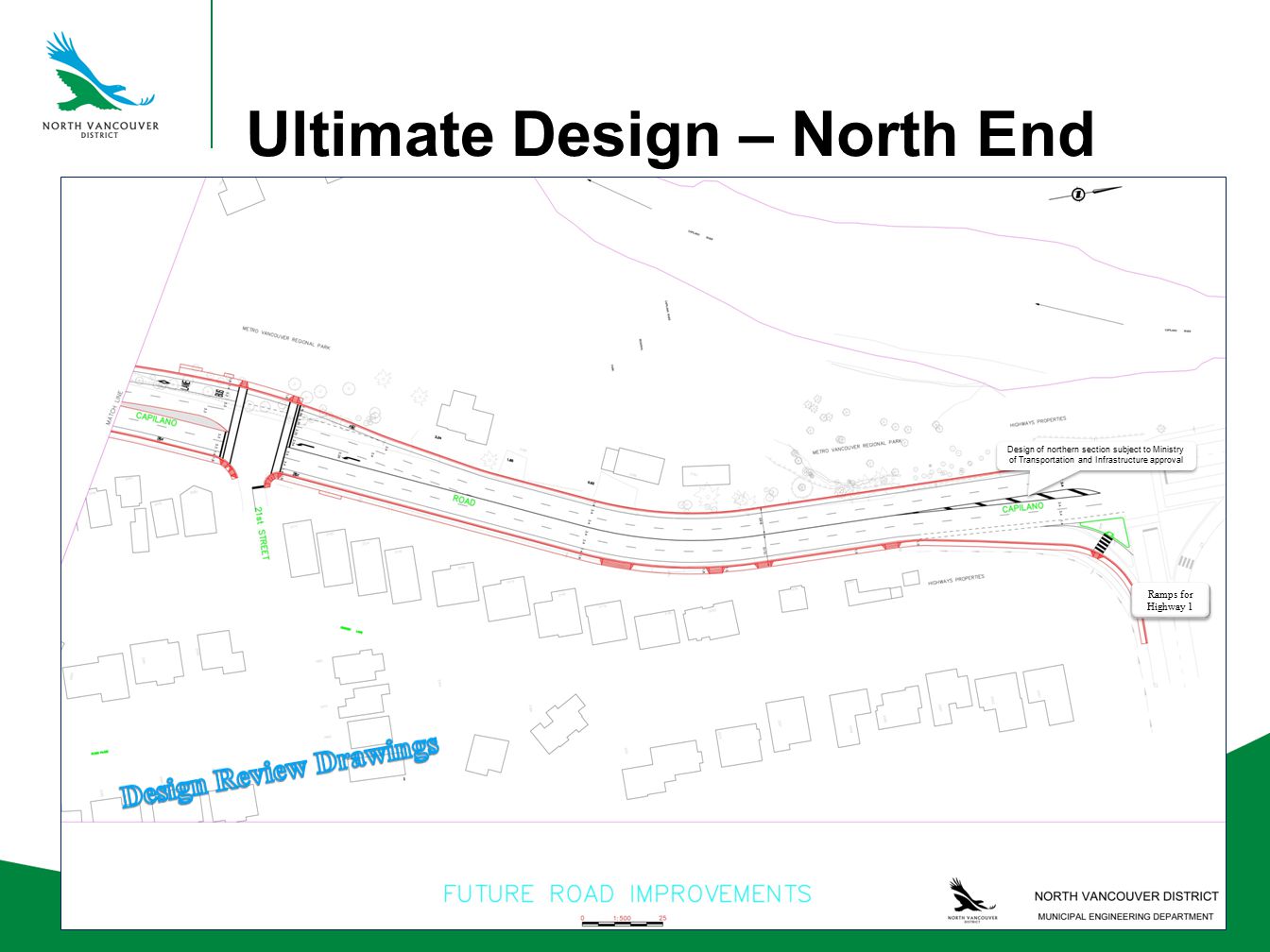 Ultimate Design – North End Ramps for Highway 1 Ramps for Highway 1 Design of northern section subject to Ministry of Transportation and Infrastructure approval