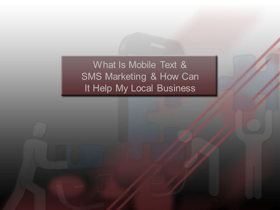 What Is Mobile Text & SMS Marketing & How Can It Help My Local Business