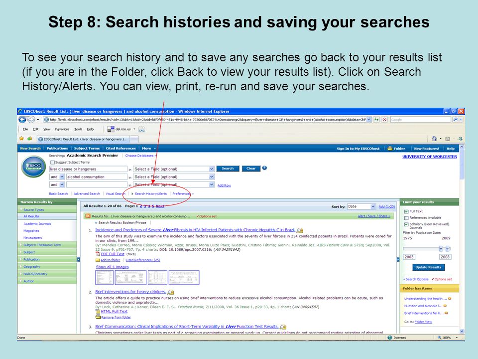 Step 8: Search histories and saving your searches To see your search history and to save any searches go back to your results list (if you are in the Folder, click Back to view your results list).