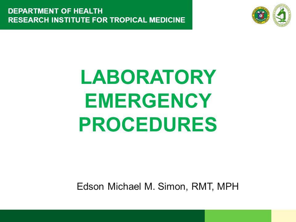 DEPARTMENT OF HEALTH RESEARCH INSTITUTE FOR TROPICAL MEDICINE LABORATORY EMERGENCY PROCEDURES Edson Michael M.