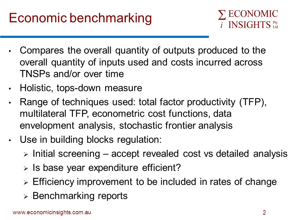 2 Economic benchmarking Compares the overall quantity of outputs produced to the overall quantity of inputs used and costs incurred across TNSPs and/or over time Holistic, tops-down measure Range of techniques used: total factor productivity (TFP), multilateral TFP, econometric cost functions, data envelopment analysis, stochastic frontier analysis Use in building blocks regulation:  Initial screening – accept revealed cost vs detailed analysis  Is base year expenditure efficient.