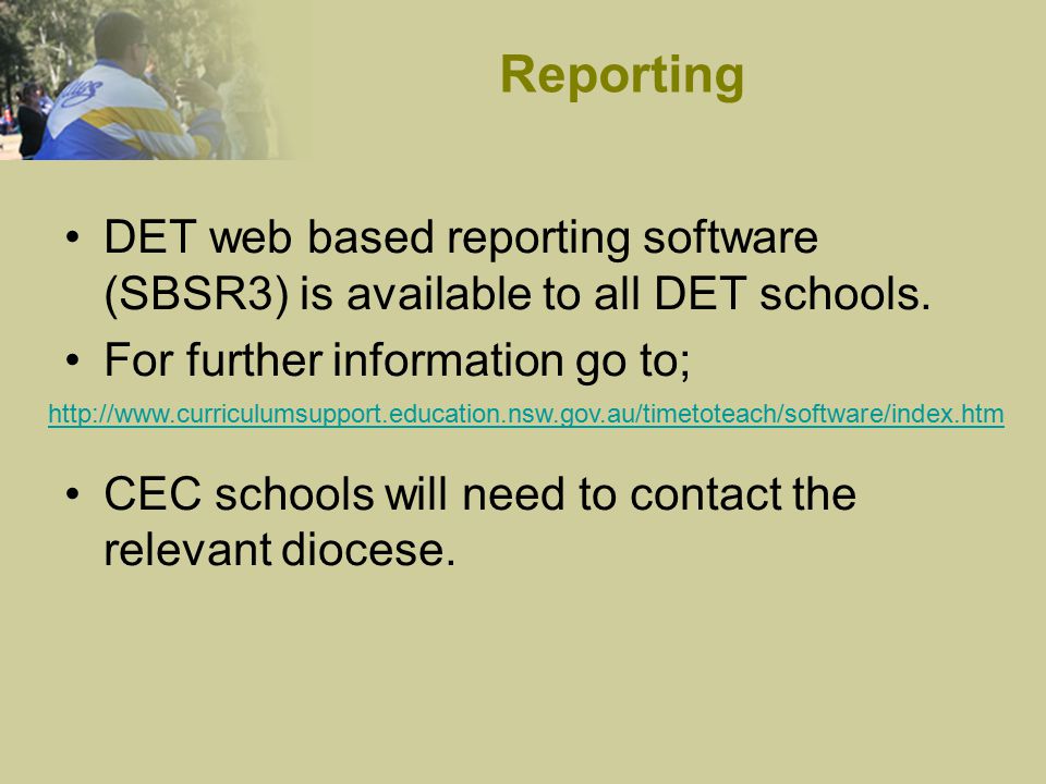 DET web based reporting software (SBSR3) is available to all DET schools.
