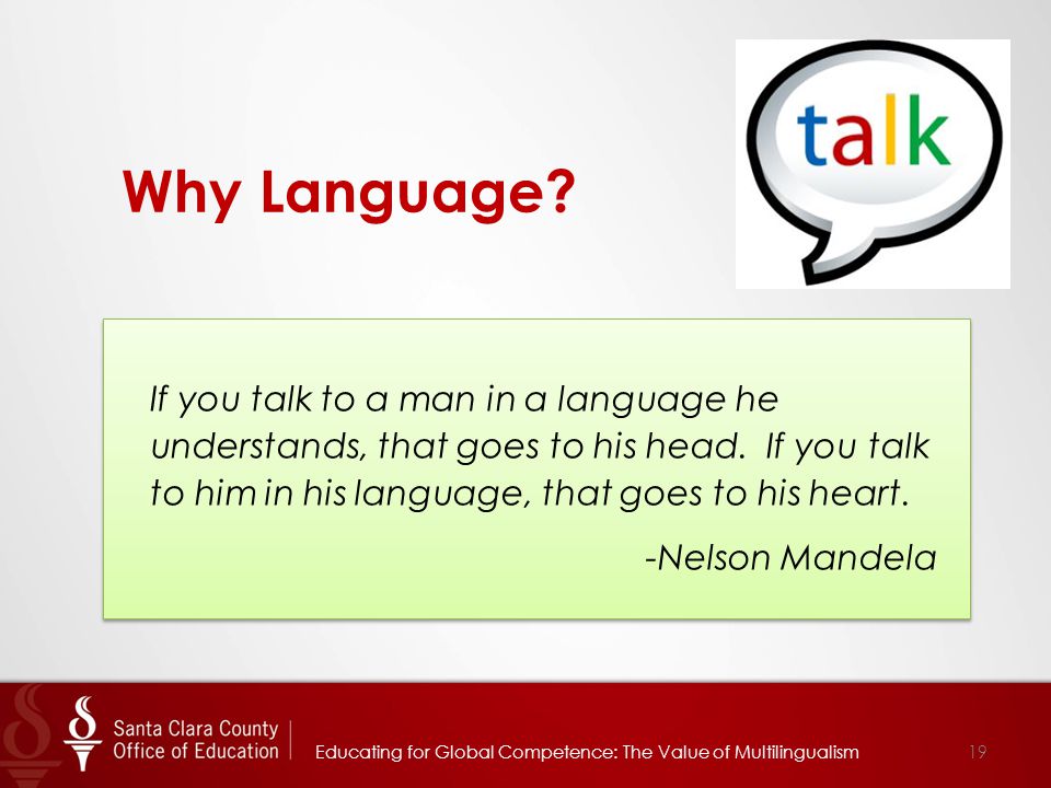 Why Language. If you talk to a man in a language he understands, that goes to his head.