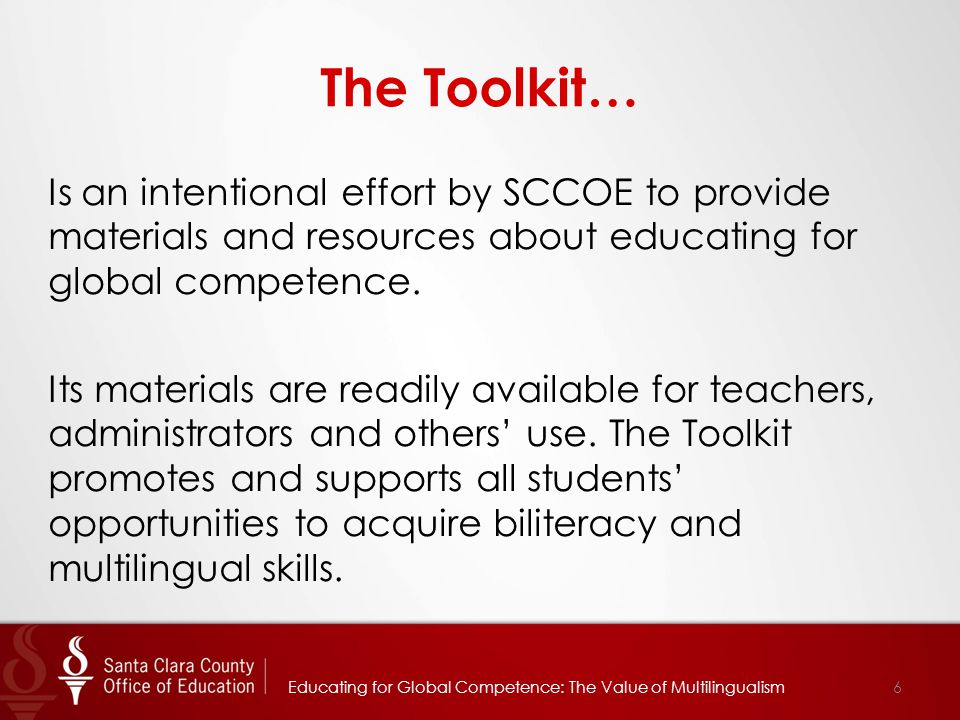 The Toolkit… Is an intentional effort by SCCOE to provide materials and resources about educating for global competence.