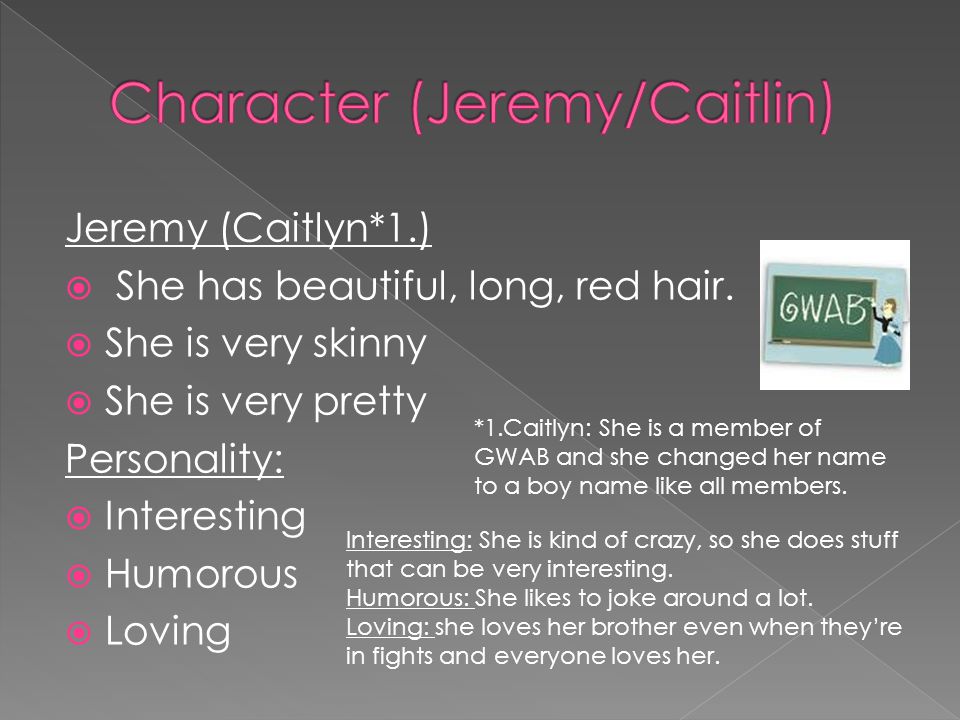 Jeremy (Caitlyn*1.)  She has beautiful, long, red hair.