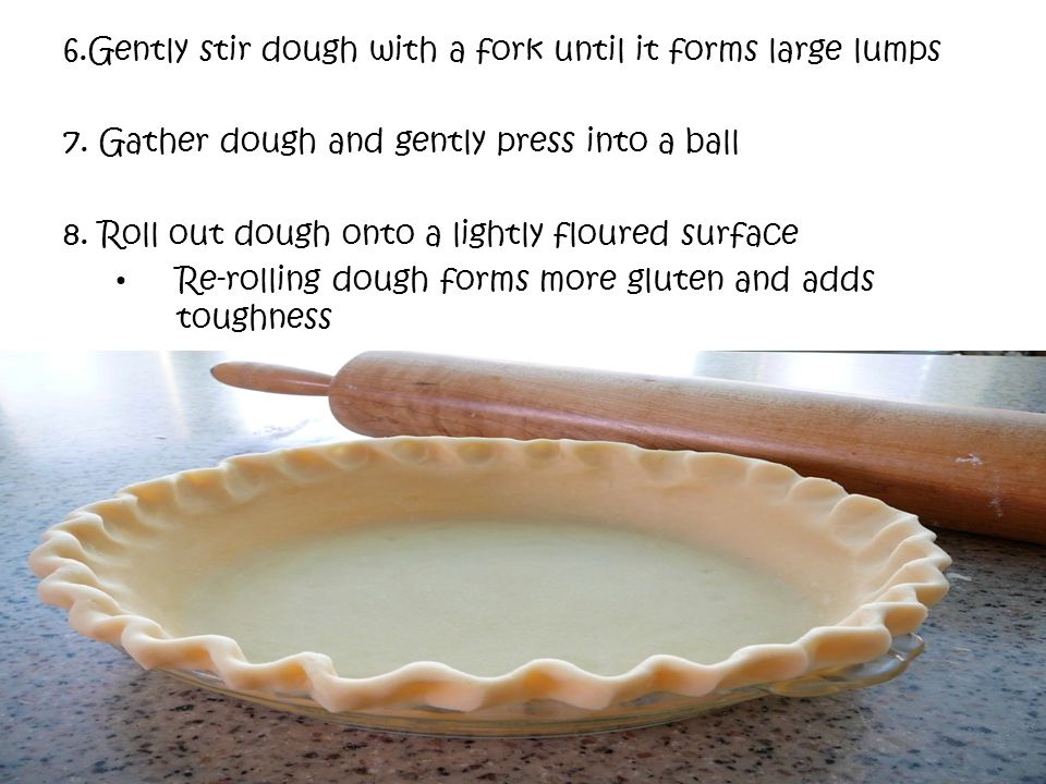 6.Gently stir dough with a fork until it forms large lumps 7.