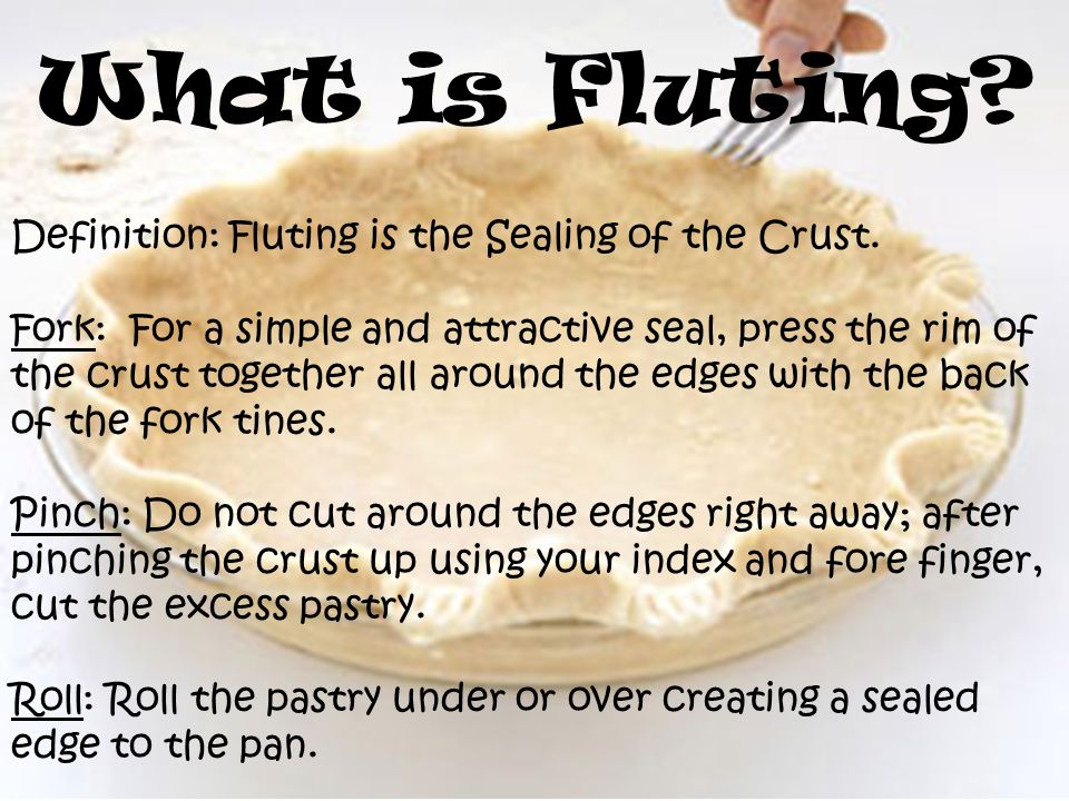 Definition: Fluting is the Sealing of the Crust.
