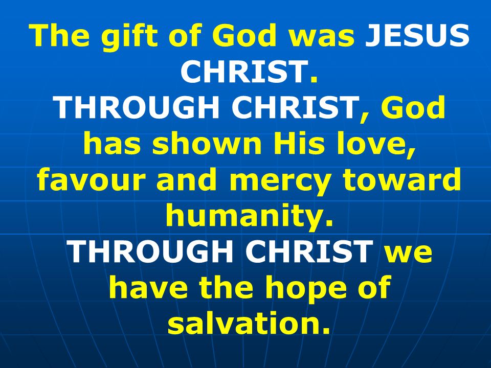 The gift of God was JESUS CHRIST.
