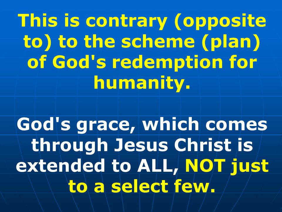 This is contrary (opposite to) to the scheme (plan) of God s redemption for humanity.