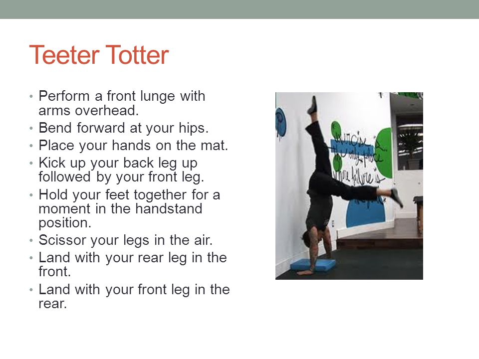 Teeter Totter Perform a front lunge with arms overhead.