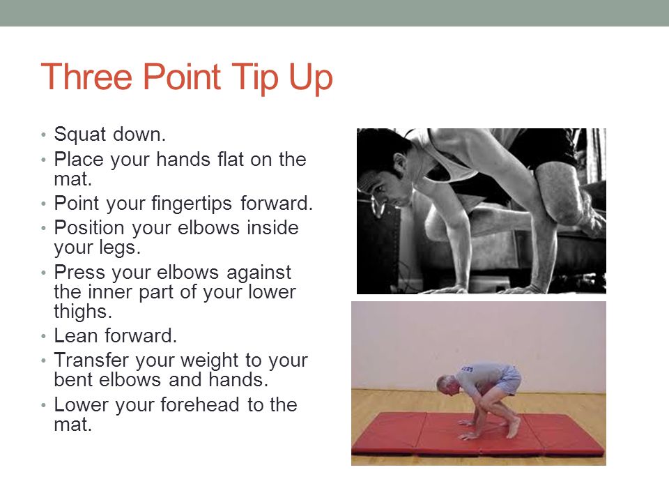 Three Point Tip Up Squat down. Place your hands flat on the mat.