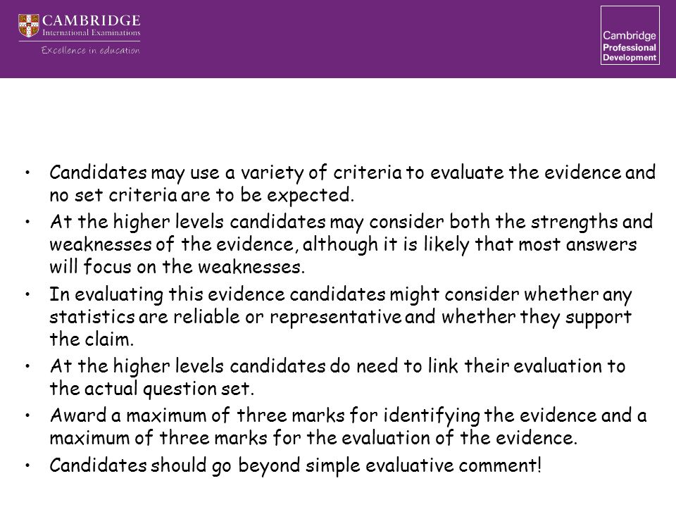Candidates may use a variety of criteria to evaluate the evidence and no set criteria are to be expected.