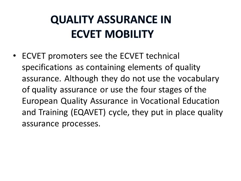 ECVET promoters see the ECVET technical specifications as containing elements of quality assurance.