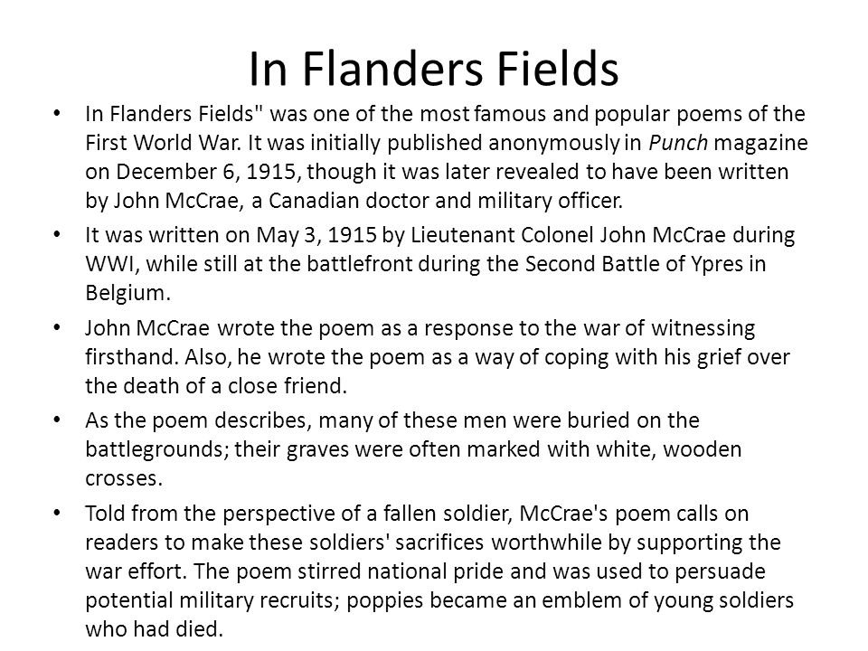 In Flanders Fields In Flanders Fields was one of the most famous and popular poems of the First World War.