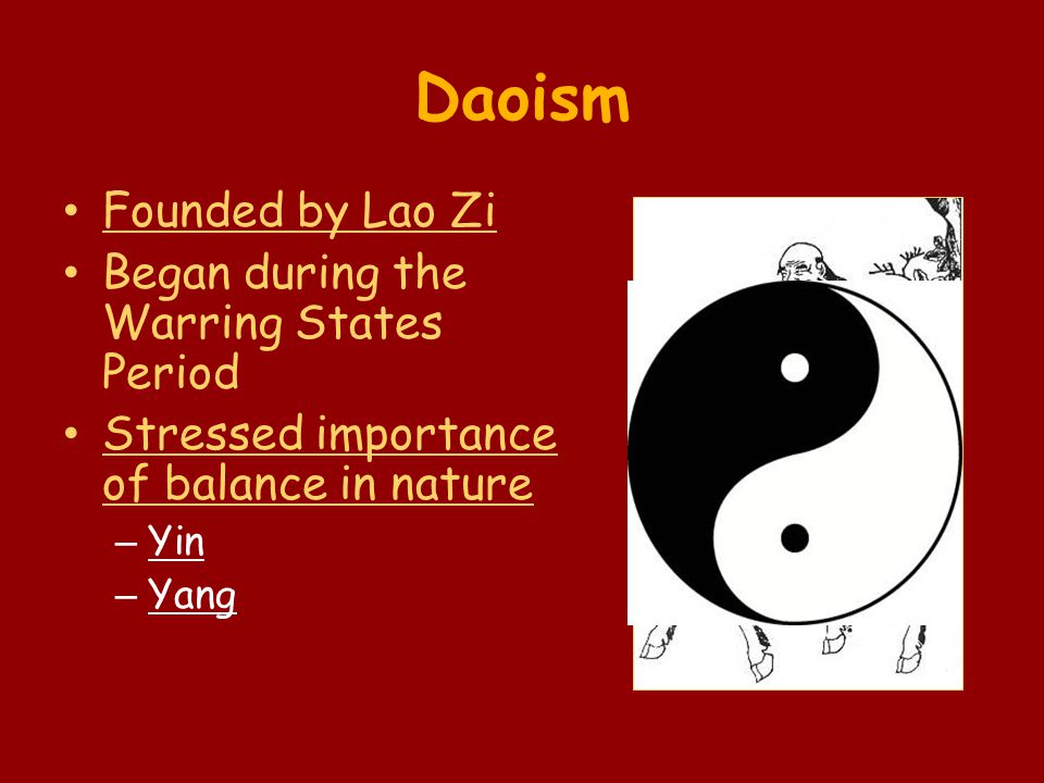 Daoism Founded by Lao Zi Began during the Warring States Period Stressed importance of balance in nature – Yin – Yang