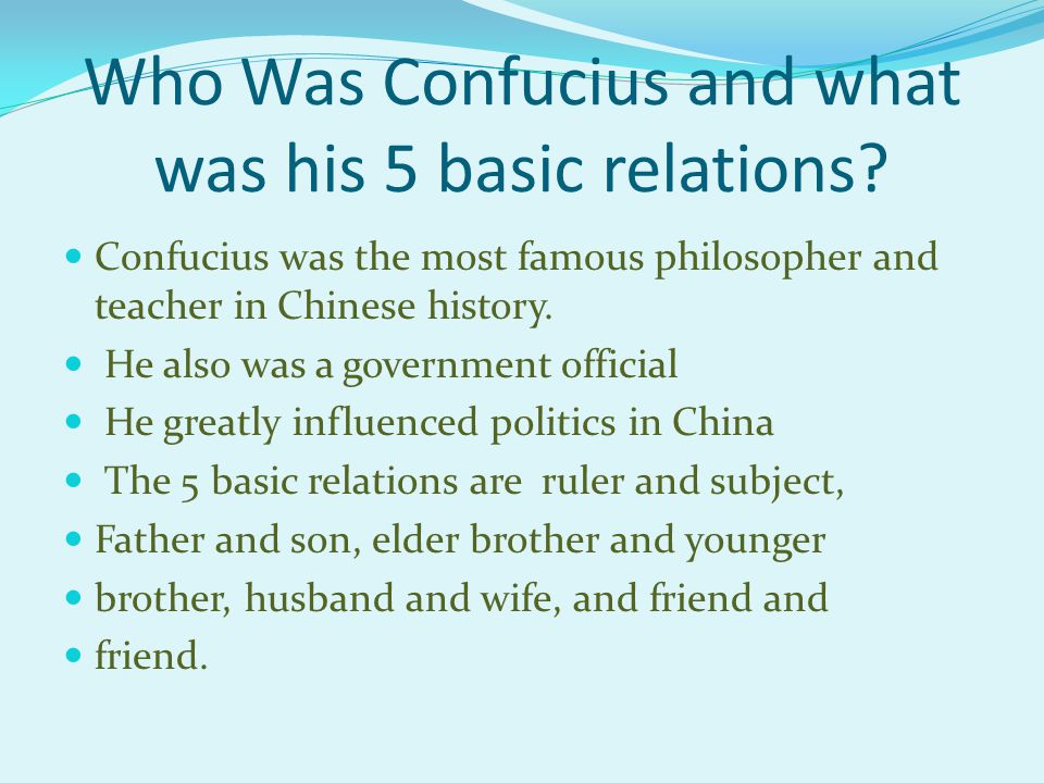 Who Was Confucius and what was his 5 basic relations.