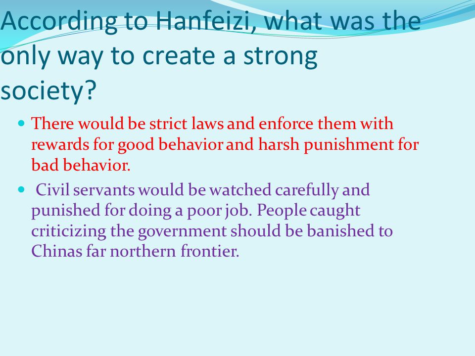 According to Hanfeizi, what was the only way to create a strong society.