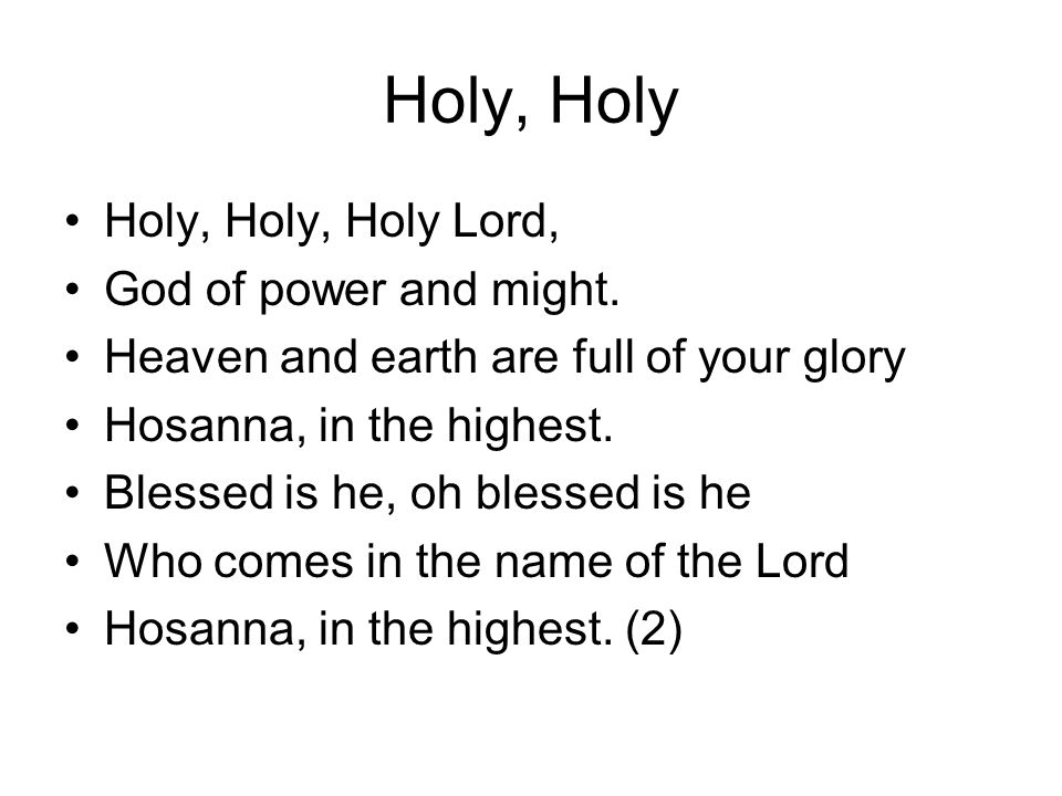 Holy, Holy Holy, Holy, Holy Lord, God of power and might.