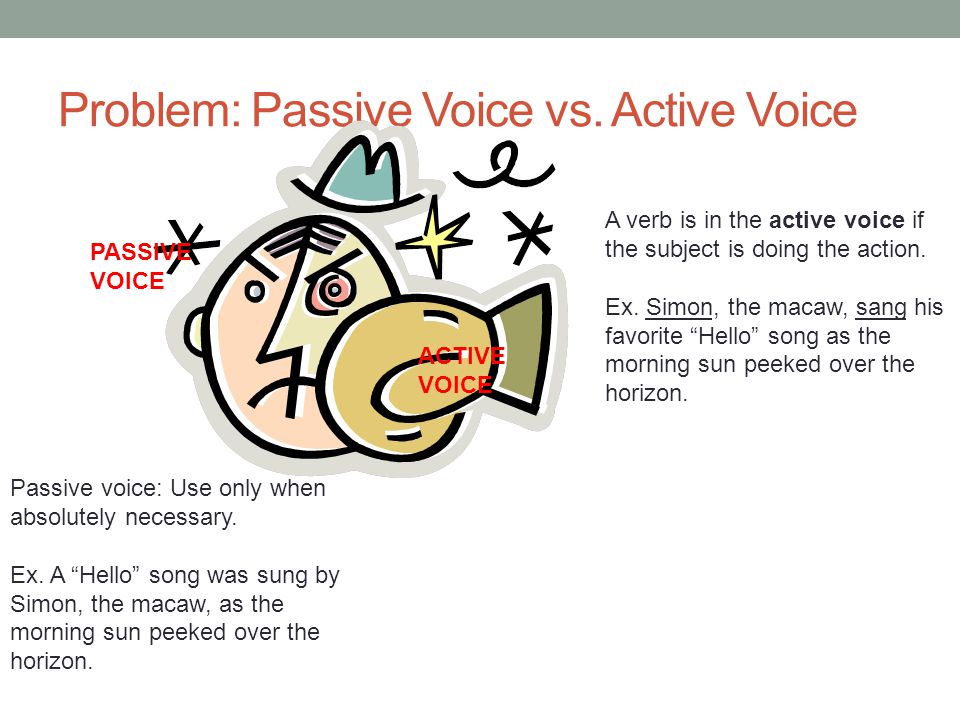 Problem: Passive Voice vs.