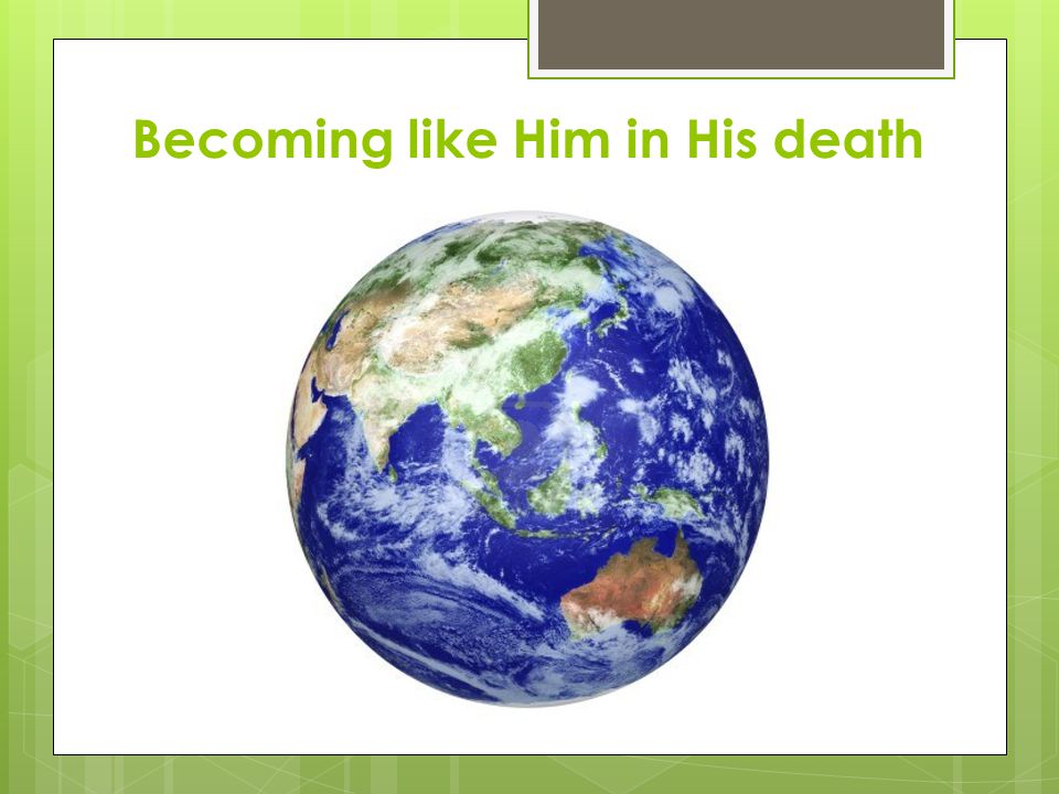 Becoming like Him in His death