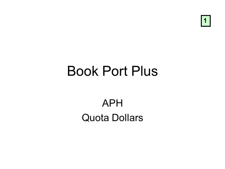 Book Port Plus APH Quota Dollars 1