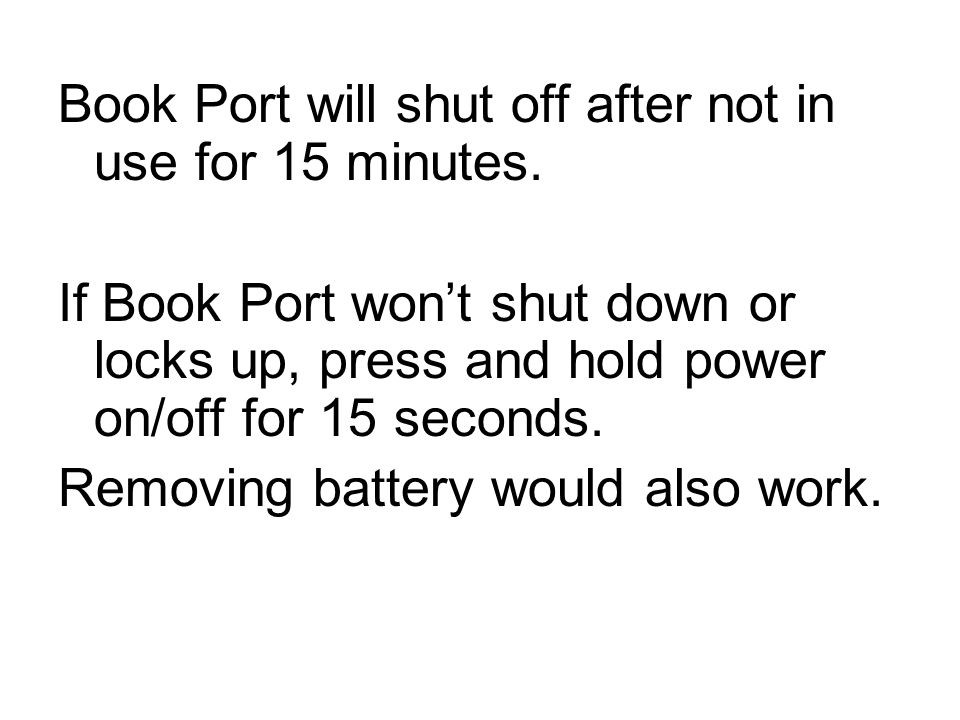 Book Port will shut off after not in use for 15 minutes.