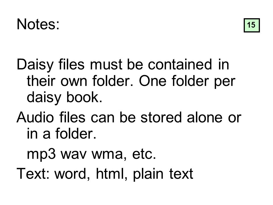 Notes: Daisy files must be contained in their own folder.